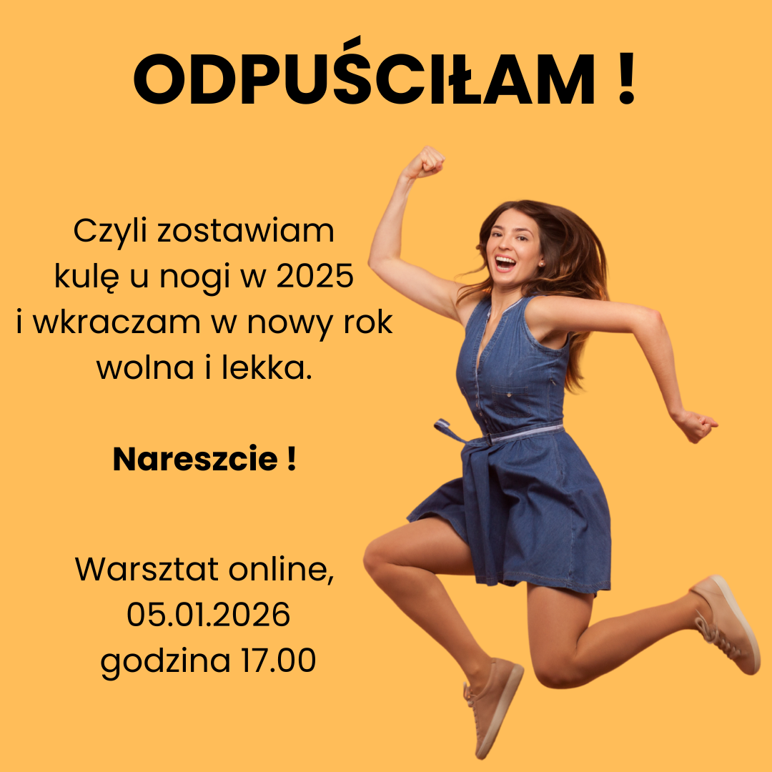 Warsztat "ODPUŚCIŁAM" - zapoznaj się ze szczegółami warsztatu poniżej