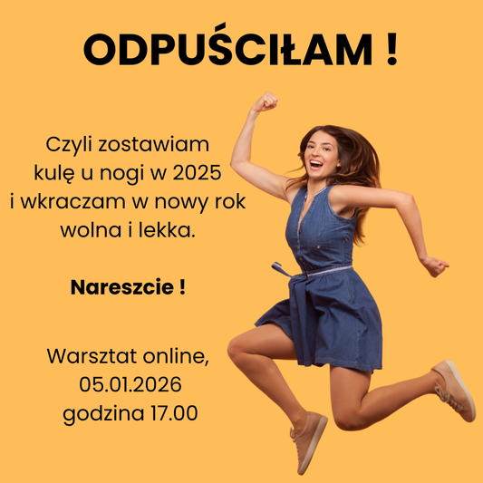 Warsztat "ODPUŚCIŁAM" - zapoznaj się ze szczegółami warsztatu poniżej