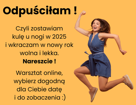 Warsztat "ODPUŚCIŁAM" - zapoznaj się ze szczegółami warsztatu poniżej